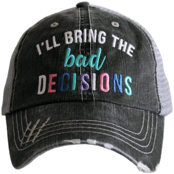 I ll Bring the Bad Decisions  Trucker Hat Online now