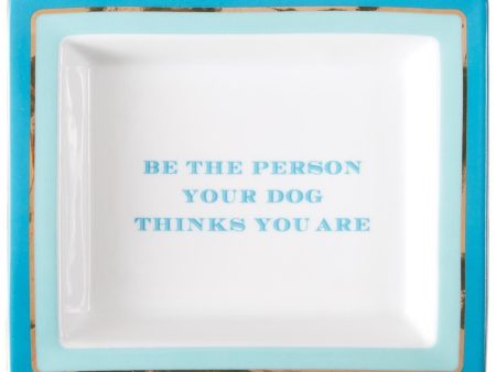 Be the Person Your Dog Thinks You Are  Desk Tray - 5.75  x 6.5  Fashion